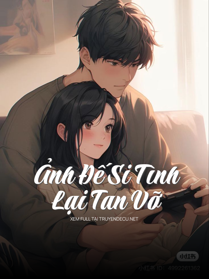 
                            Ảnh Đế Si Tình Lại Tan Vỡ