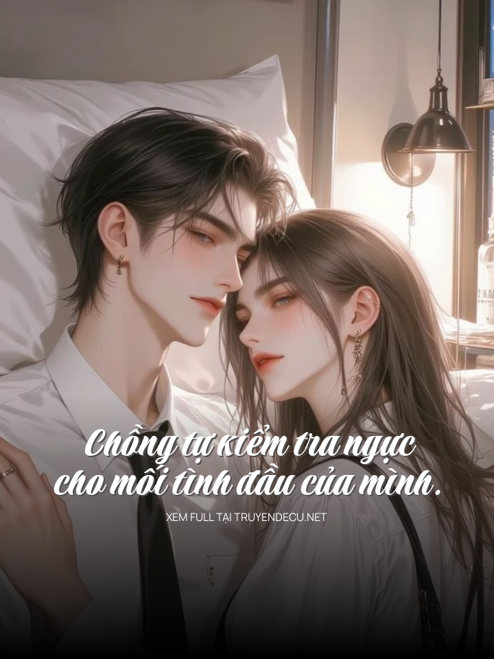 Chồng Tự Tay Kiểm Tra Ngực Cho Mối Tình Đầu Của Mình
