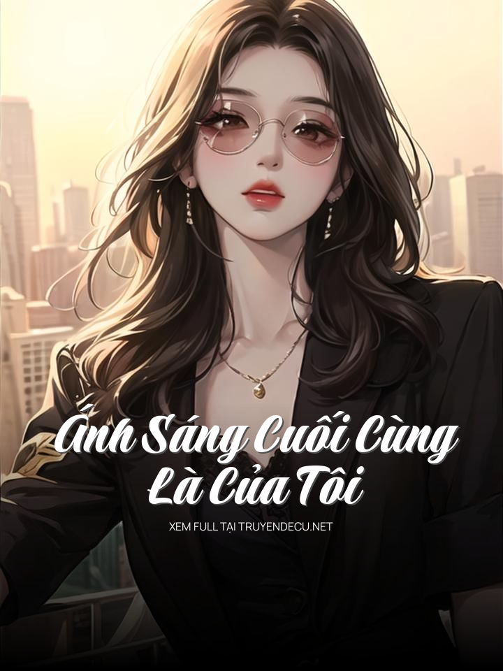 Ánh Sáng Cuối Cùng Là Của Tôi