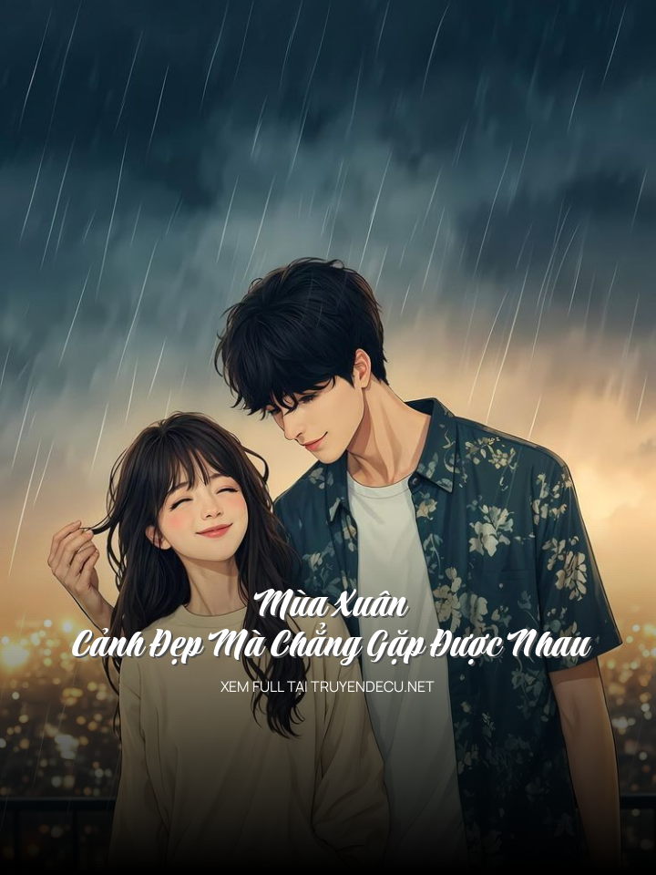 Mùa Xuân , Cảnh Đẹp Mà Chẳng Gặp Được Nhau