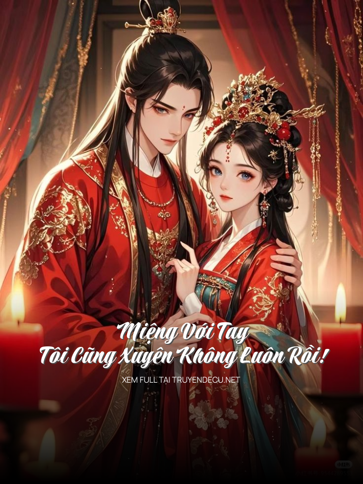 
                            Miệng Với Tay Tôi Cũng Xuyên Không Luôn Rồi!