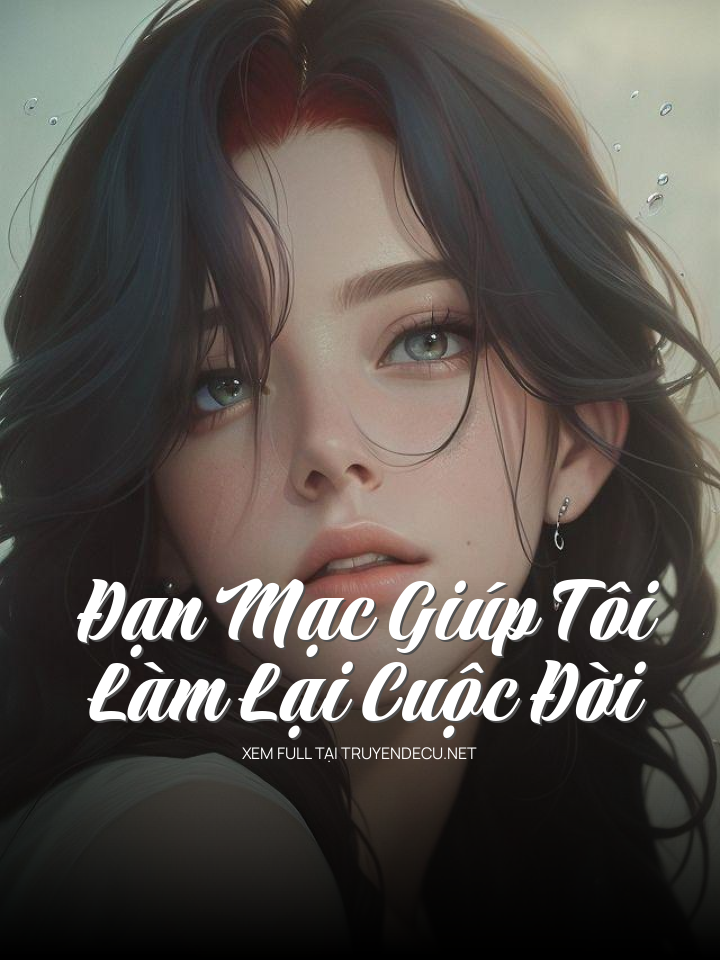 
                            Đạn Mạc Giúp Tôi Làm Lại Cuộc Đời