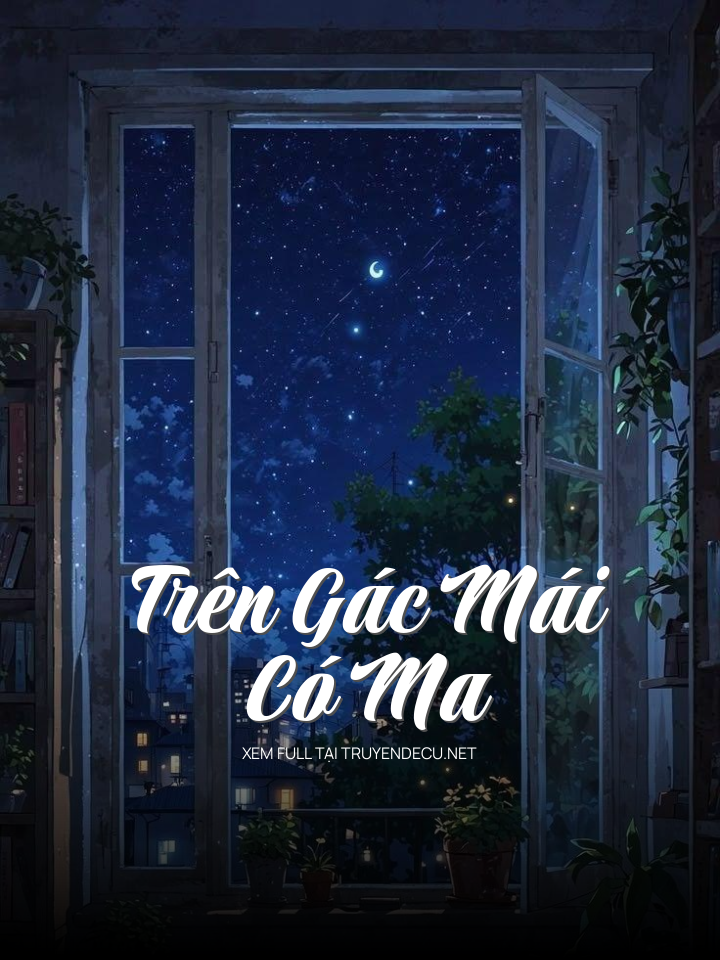 
                            Trên Gác Mái Có Ma