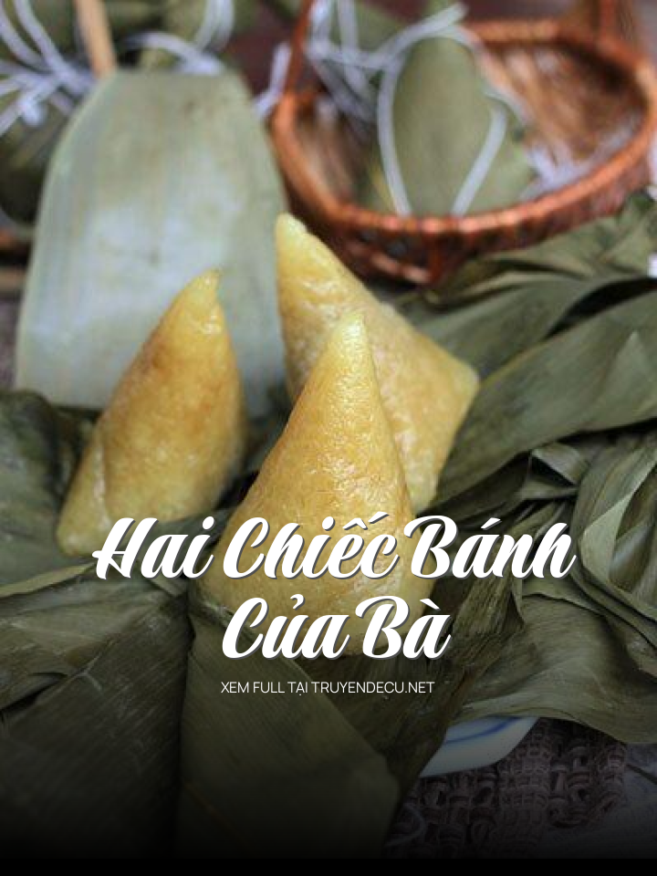 
                            Hai Chiếc Bánh Của Bà