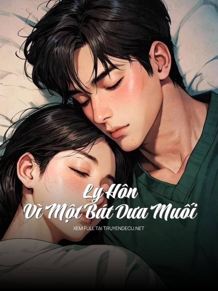 
                            Ly Hôn Vì Một Bát Dưa Muối