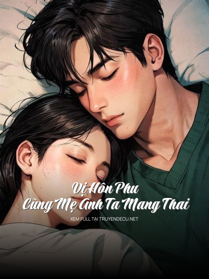 
                            Vị Hôn Phu Cùng Mẹ Anh Ta Mang Thai