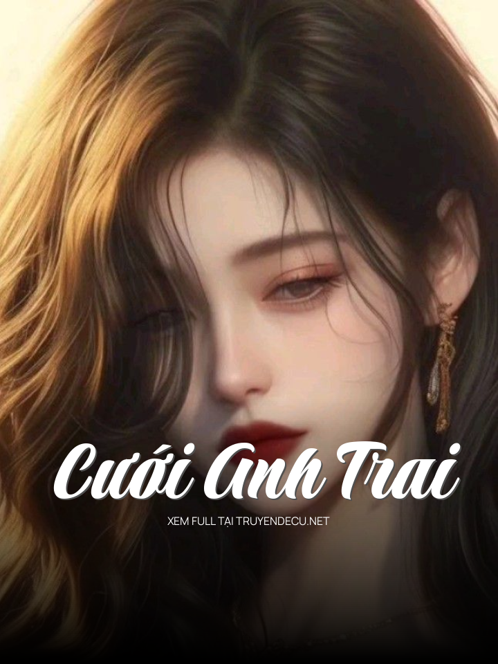 
                            Cưới Anh Trai