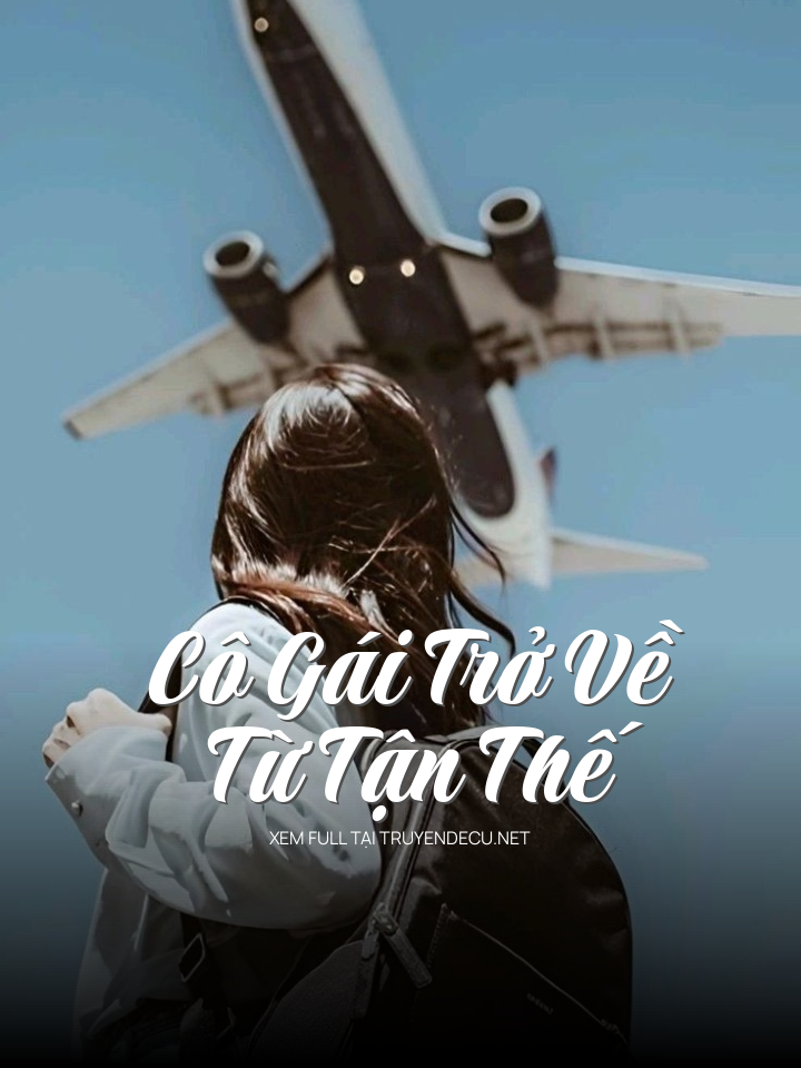 
                            Cô Gái Trở Về Từ Tận Thế