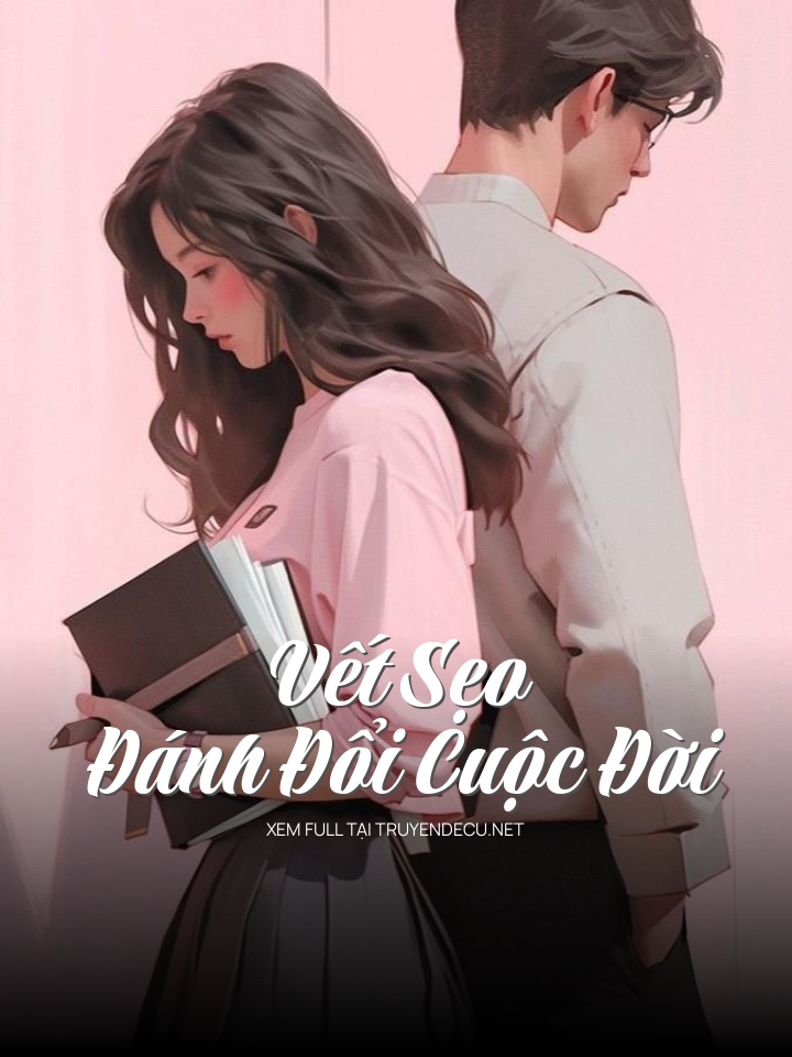 
                            Vết Sẹo Đánh Đổi Cuộc Đời
