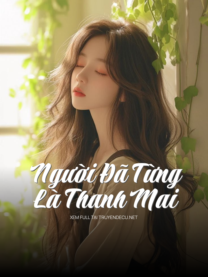 
                            Người Đã Từng Là Thanh Mai