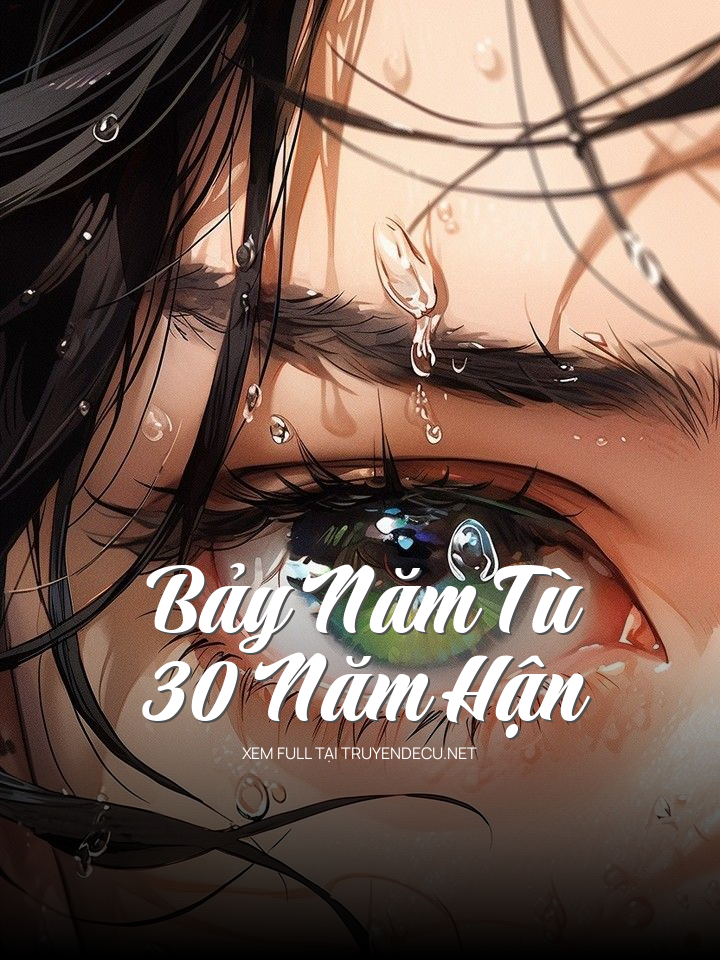 Bảy Năm Tù, 30 Năm Hận