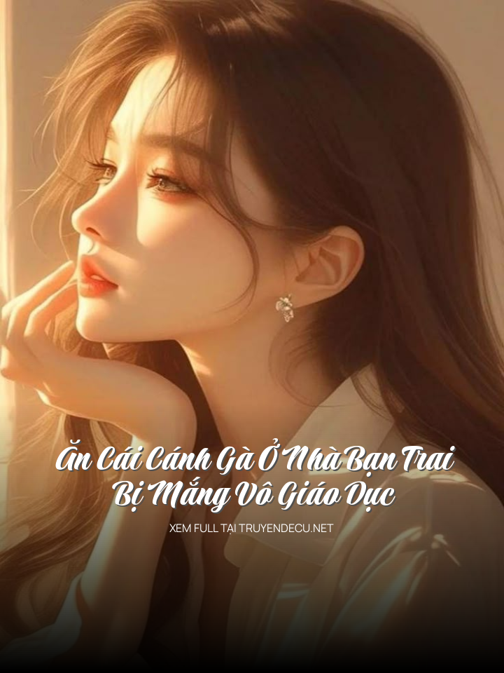 Ăn Cái Cánh Gà Ở Nhà Bạn Trai, Bị Mắng Vô Giáo Dục