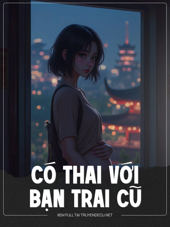 
                            Có Thai Với Bạn Trai Cũ