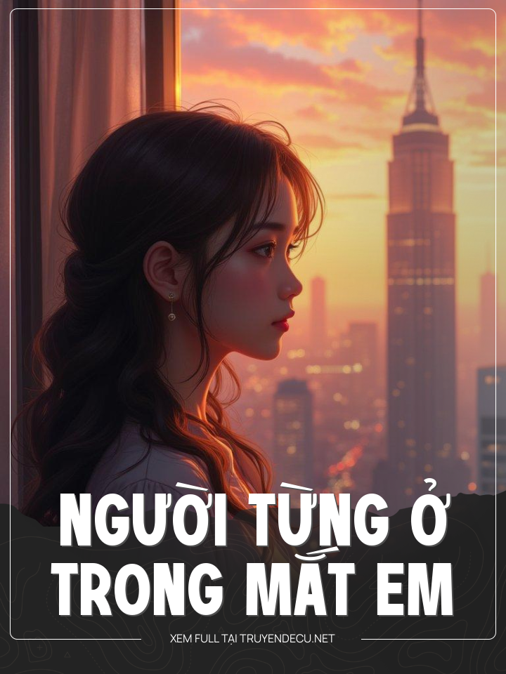 
                            Người Từng Ở Trong Mắt Em