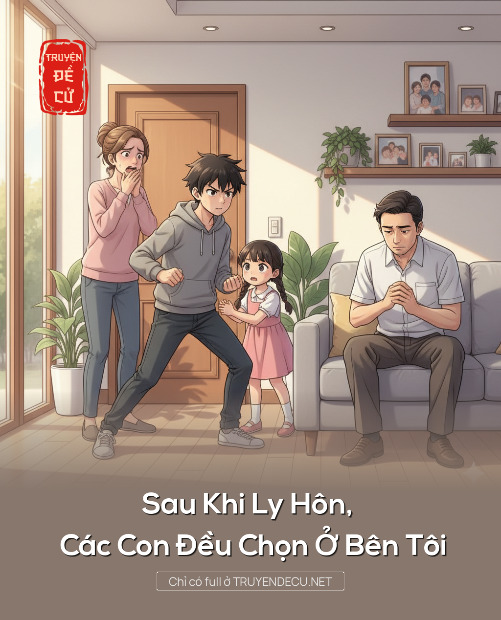 
                            Sau Khi Ly Hôn, Các Con Đều Chọn Ở Bên Tôi