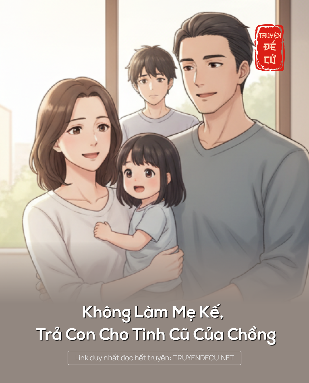 
                            Không Làm Mẹ Kế, Trả Con Cho Tình Cũ Của Chồng