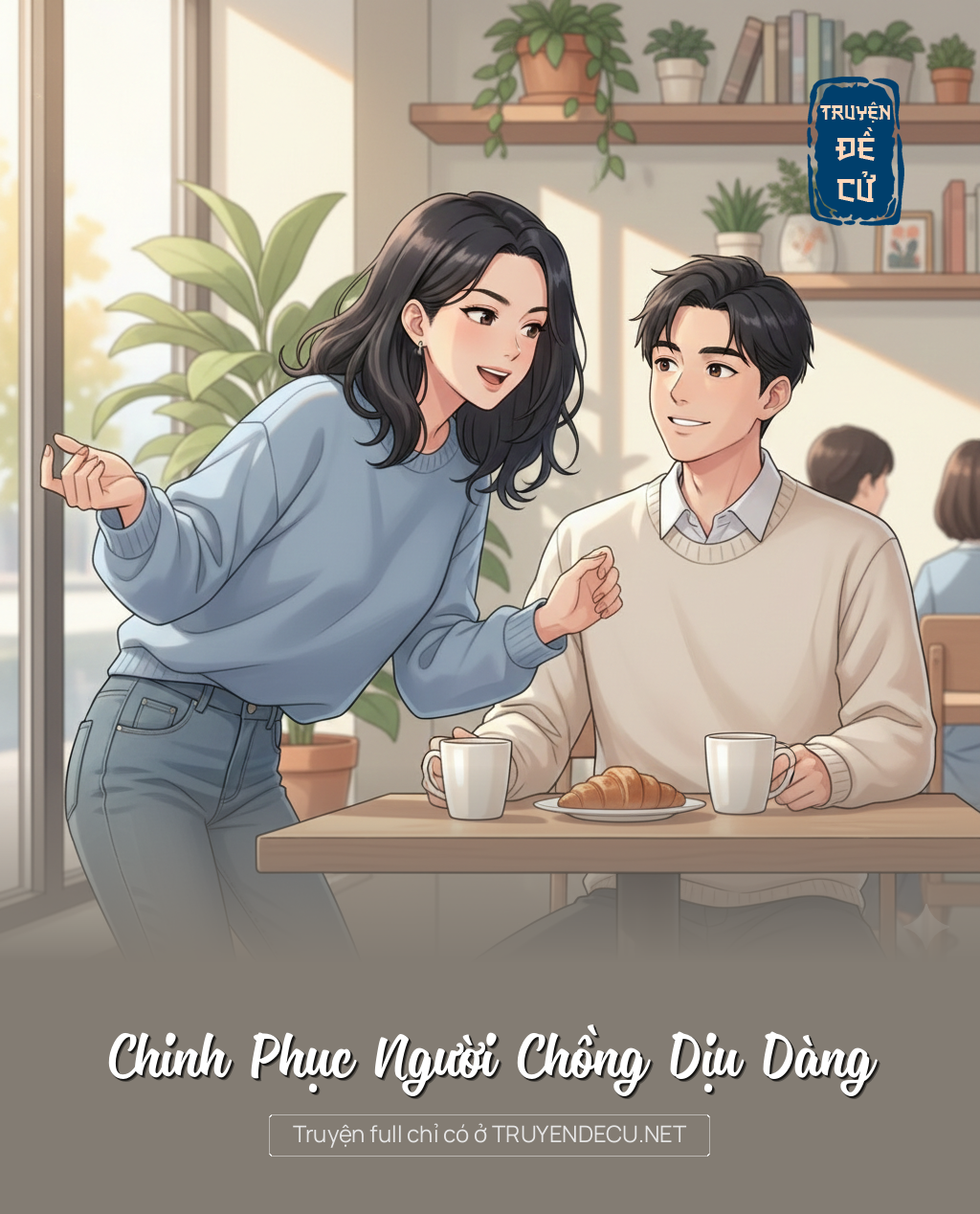 
                            Chinh Phục Người Chồng Dịu Dàng