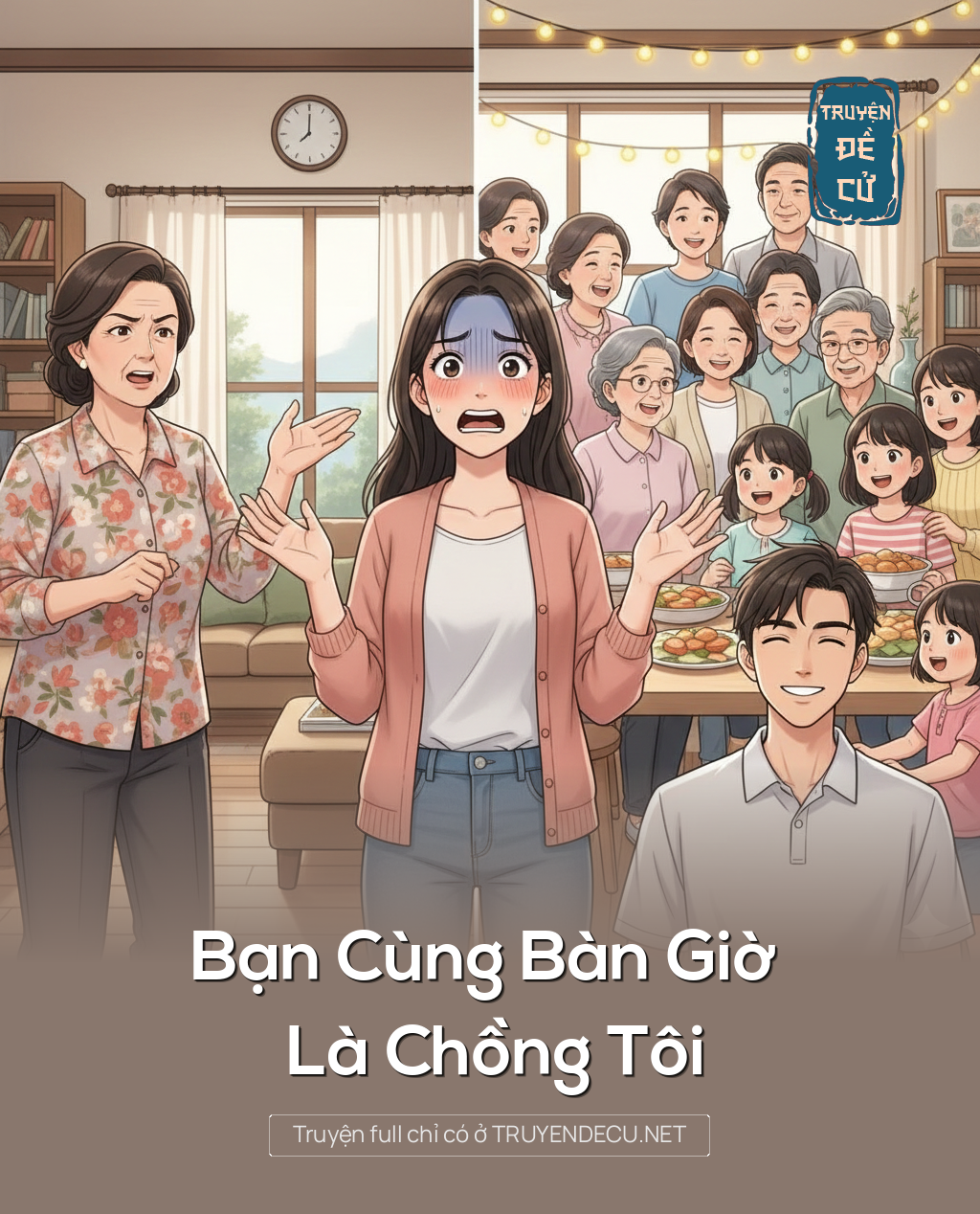 
                            Bạn Cùng Bàn Giờ Là Chồng Tôi