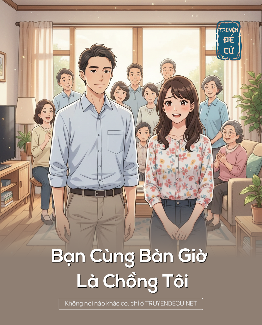 
                            Bạn Cùng Bàn Giờ Là Chồng Tôi