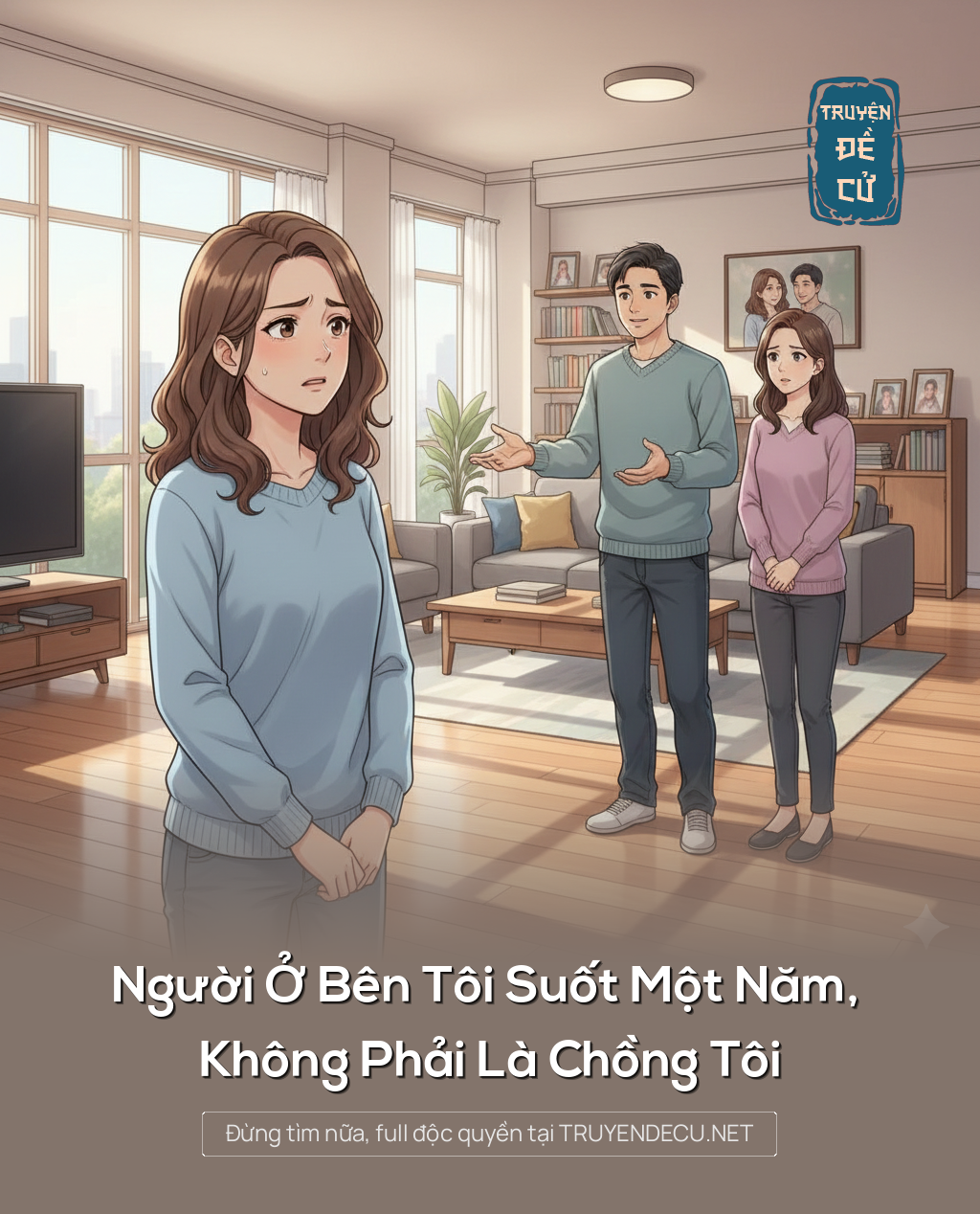 
                            Người Ở Bên Tôi Suốt Một Năm, Không Phải Là Chồng Tôi