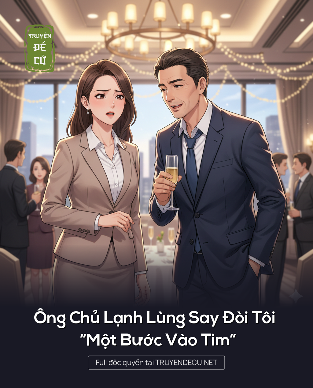 
                            Ông Chủ Lạnh Lùng Say Đòi Tôi “Một Bước Vào Tim”