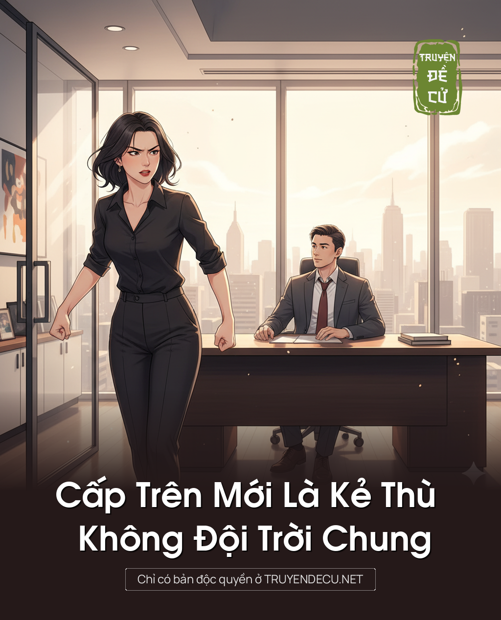 
                            Cấp Trên Mới Là Kẻ Thù Không Đội Trời Chung