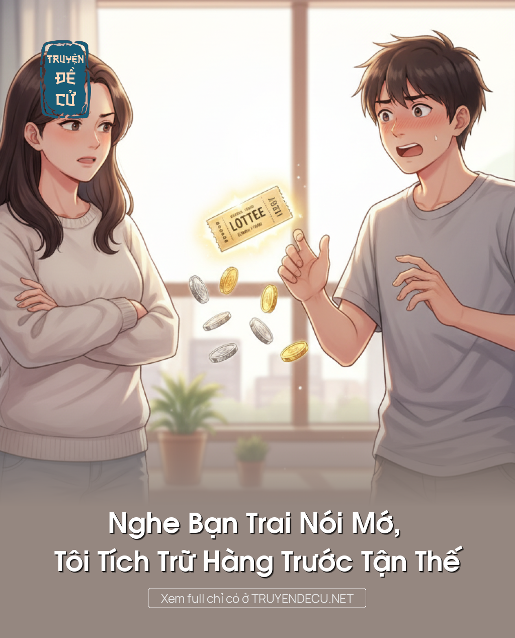 
                            Nghe Bạn Trai Nói Mớ, Tôi Tích Trữ Hàng Trước Tận Thế