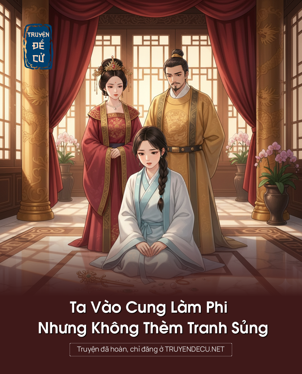 
                            Ta Vào Cung Làm Phi Nhưng Không Thèm Tranh Sủng