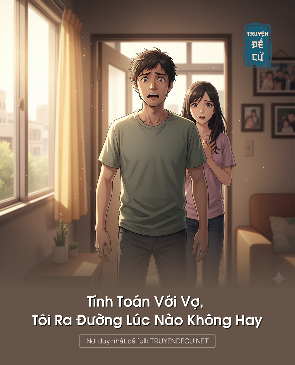 
                            Tính Toán Với Vợ, Tôi Ra Đường Lúc Nào Không Hay