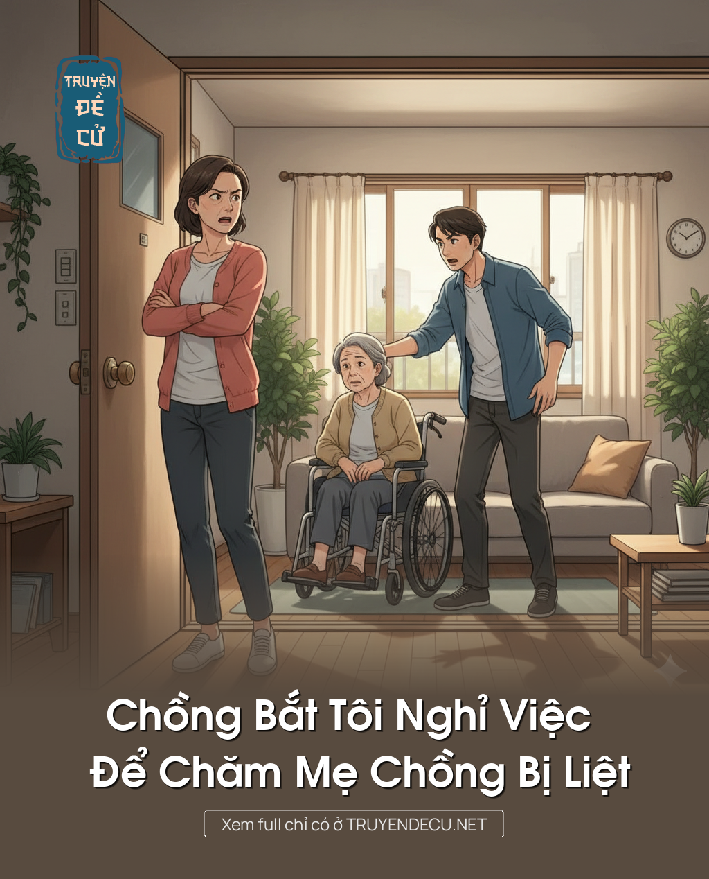 
                            Chồng Bắt Tôi Nghỉ Việc Để Chăm Mẹ Chồng Bị Liệt