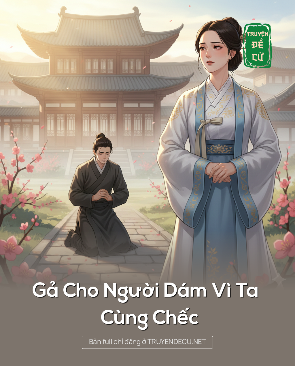 
                            Gả Cho Người Dám Vì Ta Cùng Chếc