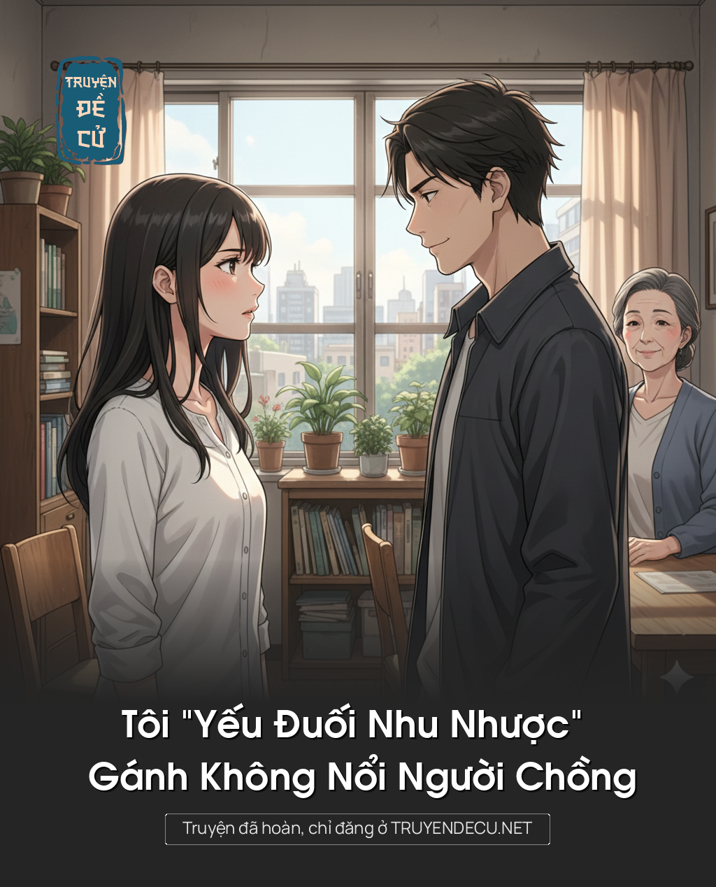 
                            Tôi “Yếu Đuối Nhu Nhược”, Gánh Không Nổi Người Chồng