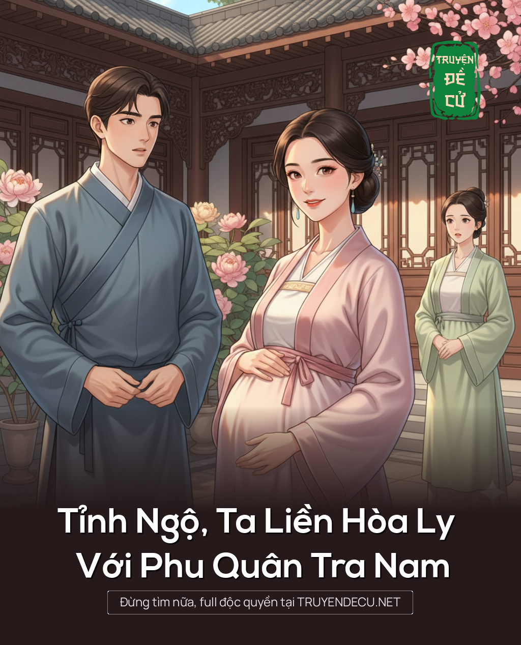 
                            Tỉnh Ngộ, Ta Liền Hòa Ly Với Phu Quân Tra Nam