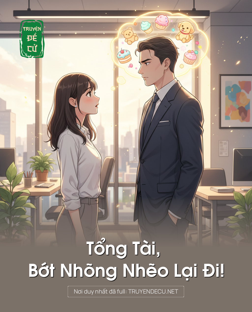 
                            Tổng Tài, Bớt Nhõng Nhẽo Lại Đi!
