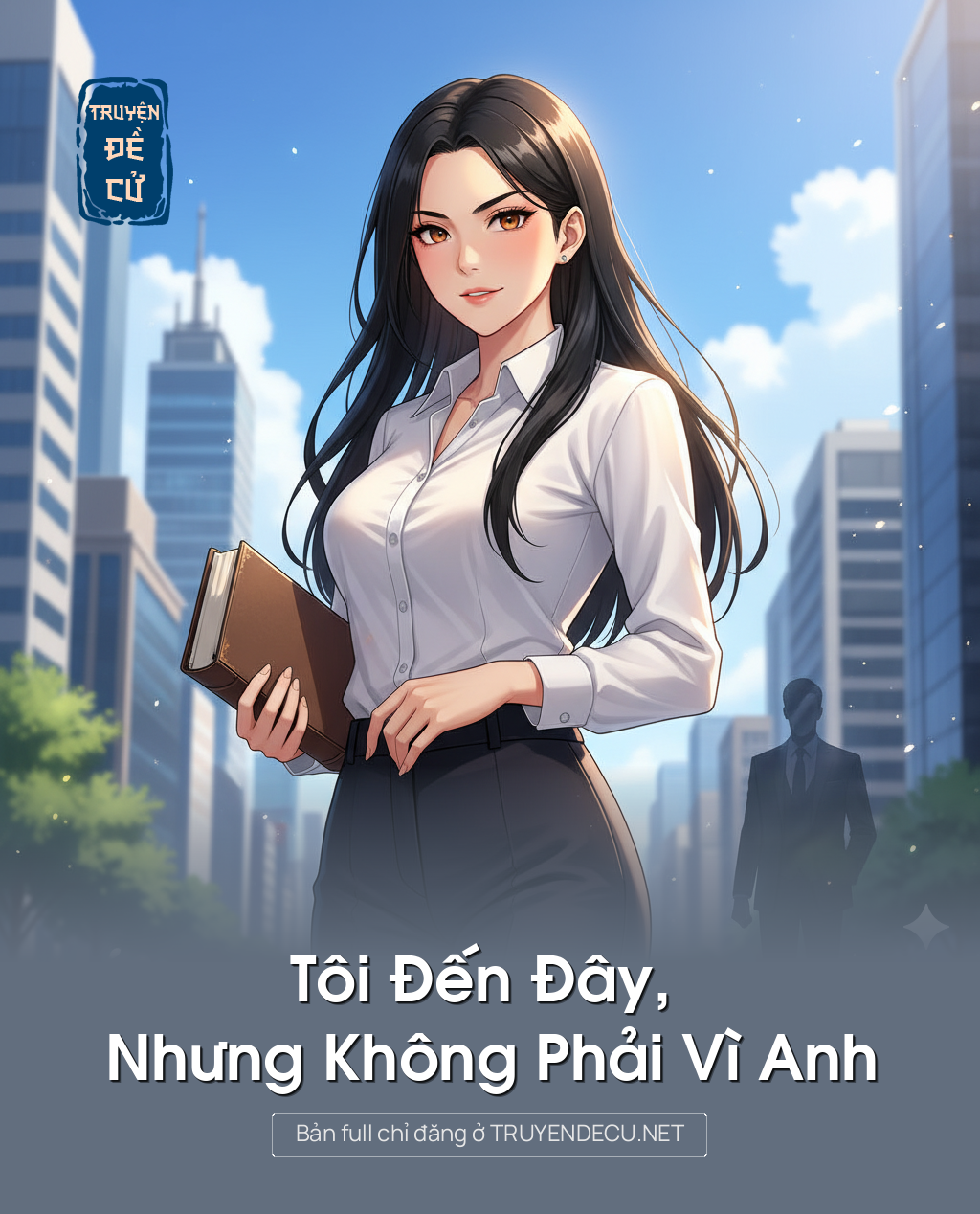 
                            Tôi Đến Đây, Nhưng Không Phải Vì Anh