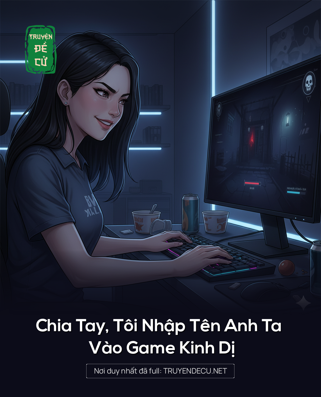 
                            Chia Tay, Tôi Nhập Tên Anh Ta Vào Game Kinh Dị
