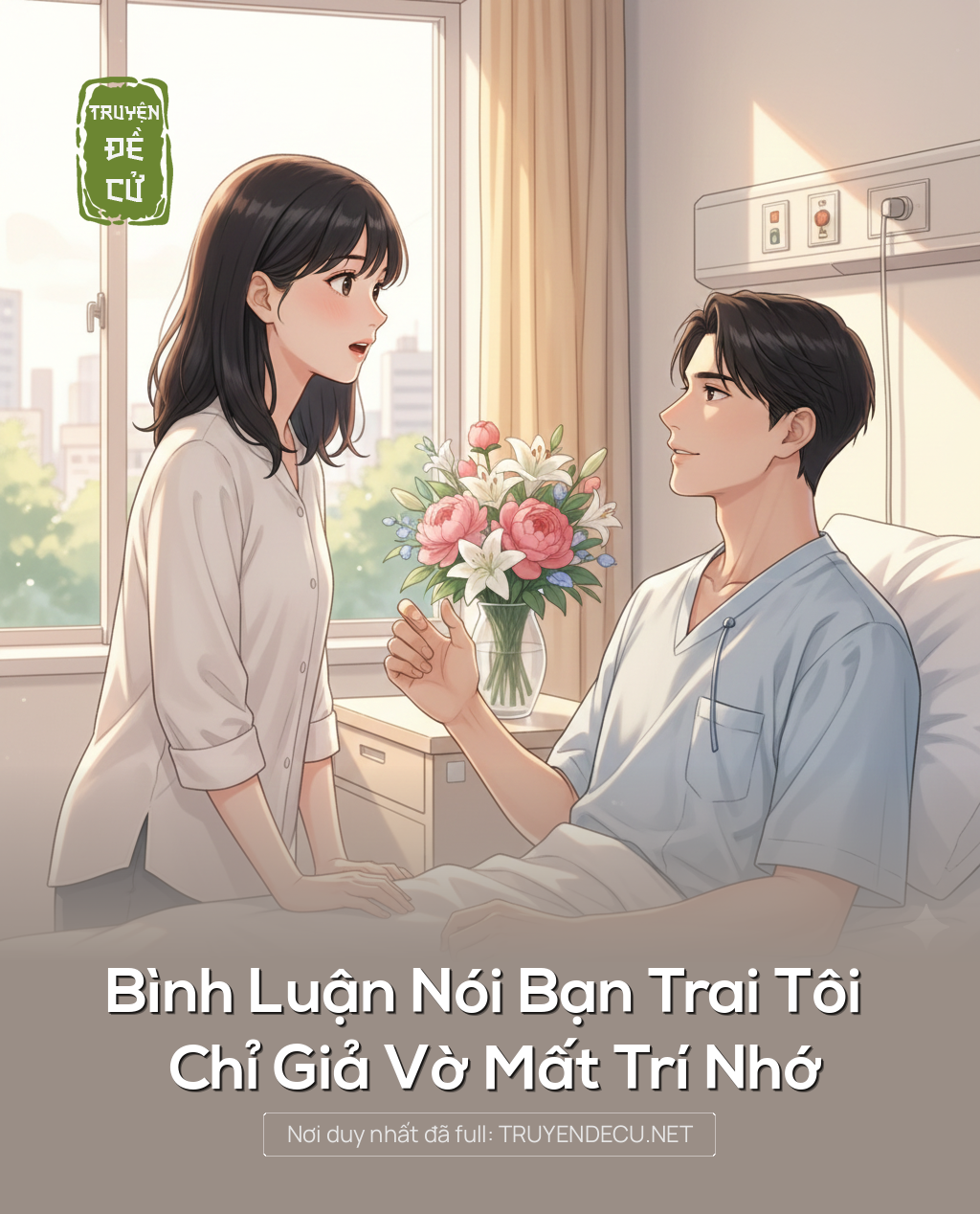 
                            Bình Luận Nói Bạn Trai Tôi Chỉ Giả Vờ Mất Trí Nhớ