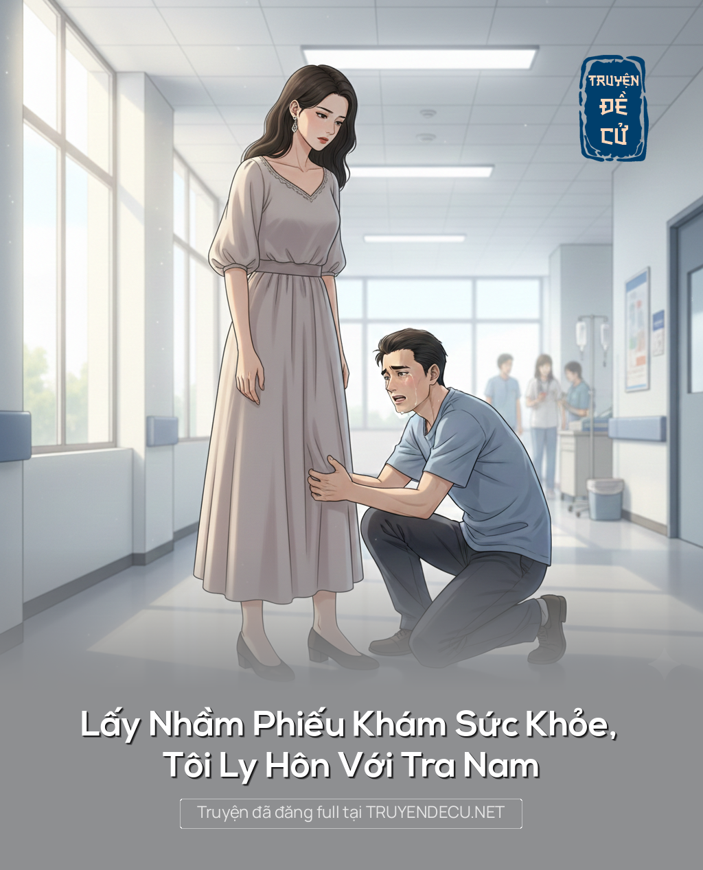 
                            Lấy Nhầm Phiếu Khám Sức Khỏe, Tôi Ly Hôn Với Tra Nam