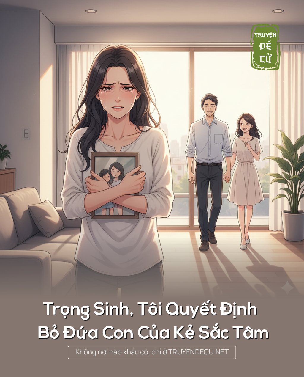 
                            Trọng Sinh, Tôi Quyết Định Bỏ Đứa Con Của Kẻ Sắc Tâm