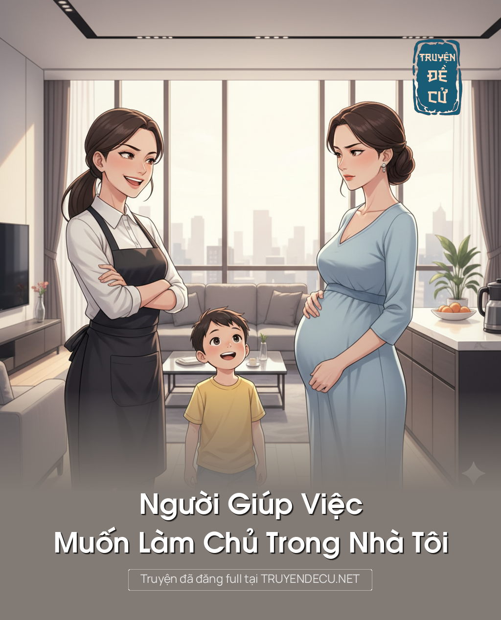 
                            Người Giúp Việc Muốn Làm Chủ Trong Nhà Tôi
