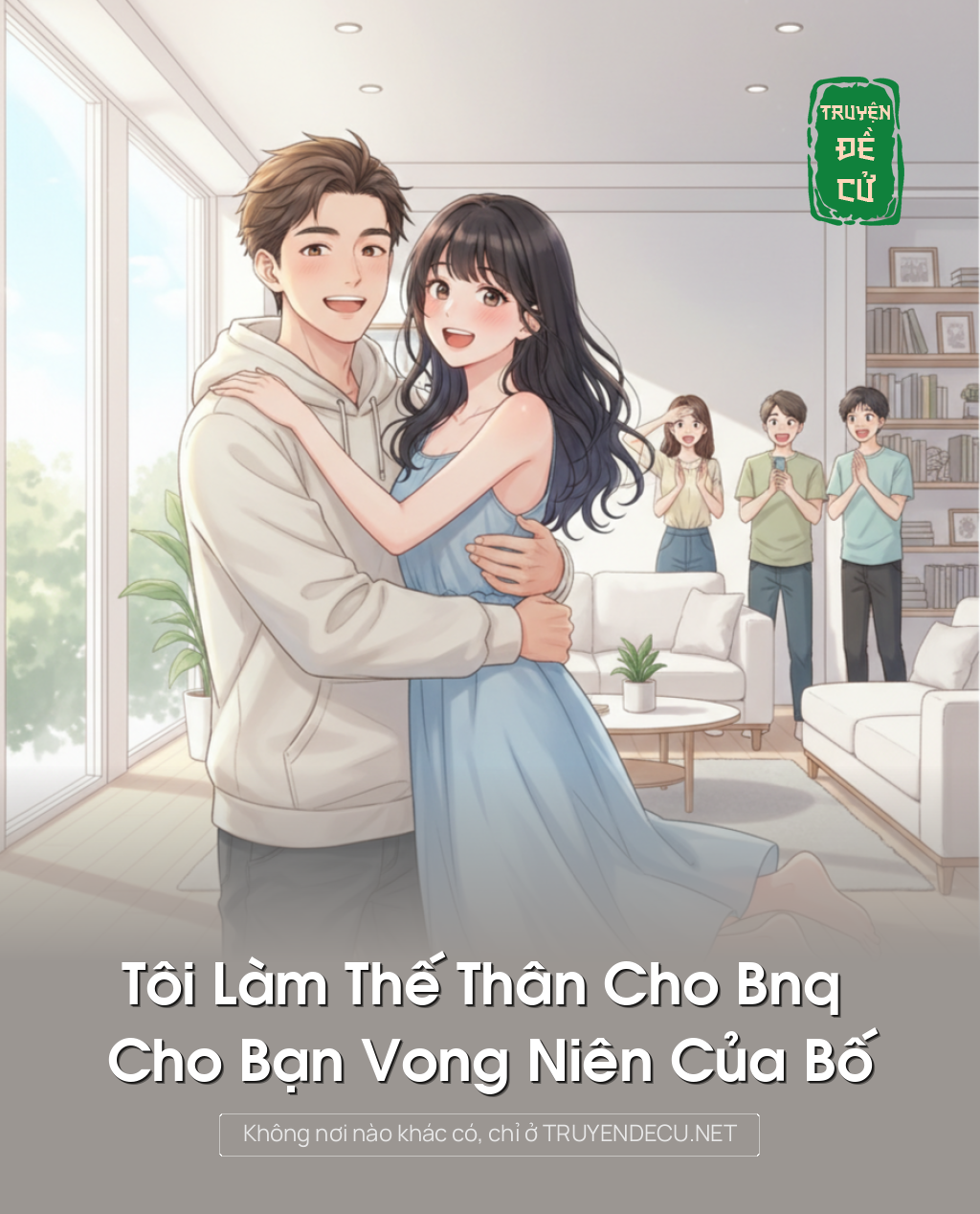 
                            Tôi Làm Thế Thân Cho Bnq Cho Bạn Vong Niên Của Bố