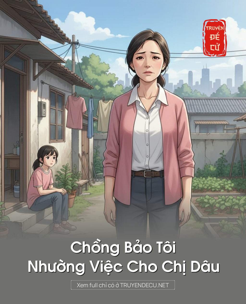 Chồng Bảo Tôi Nhường Việc Cho Chị Dâu
