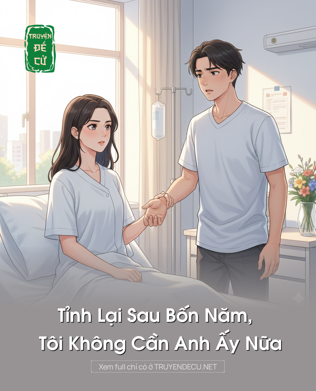 
                            Tỉnh Lại Sau Bốn Năm, Tôi Không Cần Anh Ấy Nữa