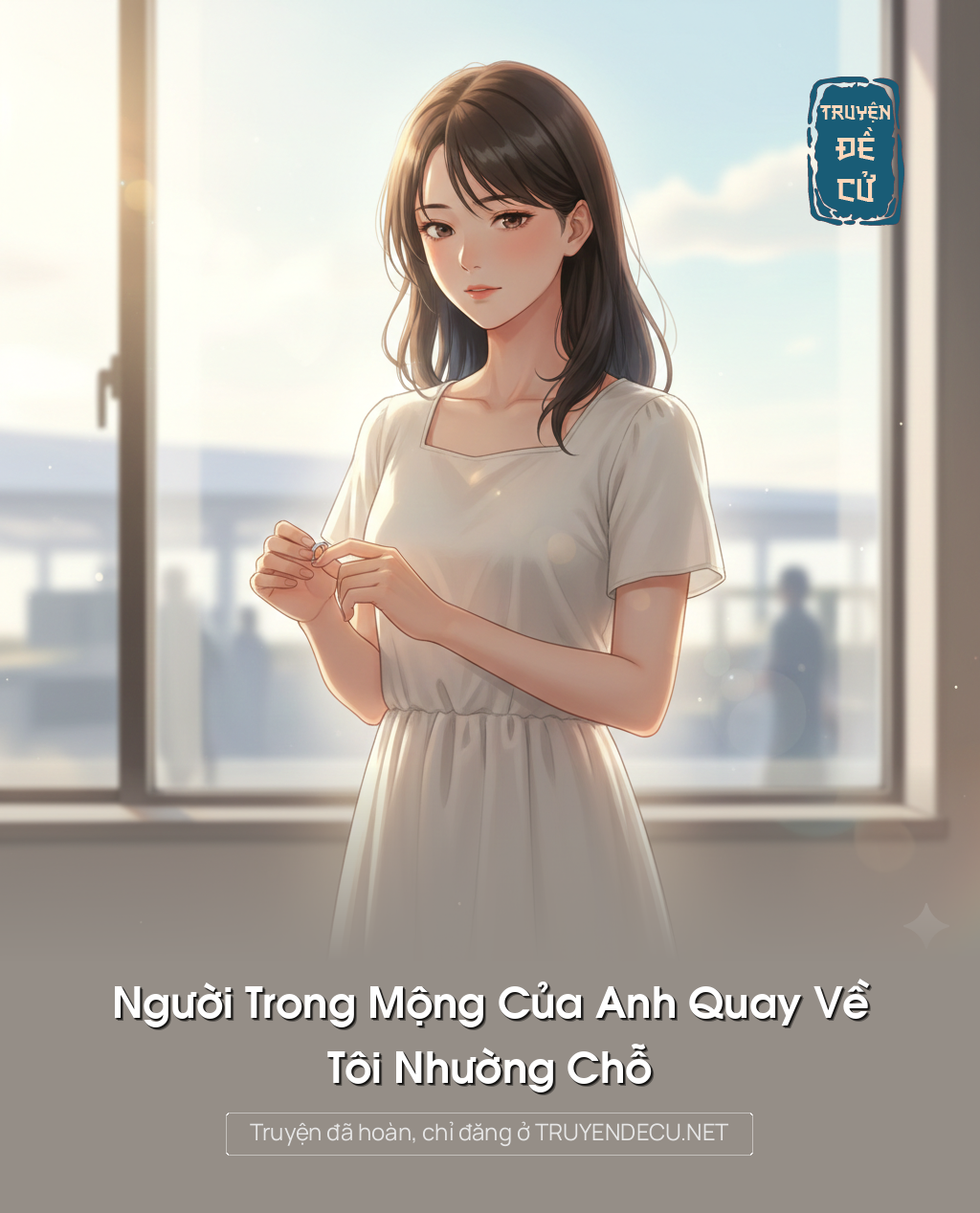 
                            Người Trong Mộng Của Anh Quay Về, Tôi Nhường Chỗ