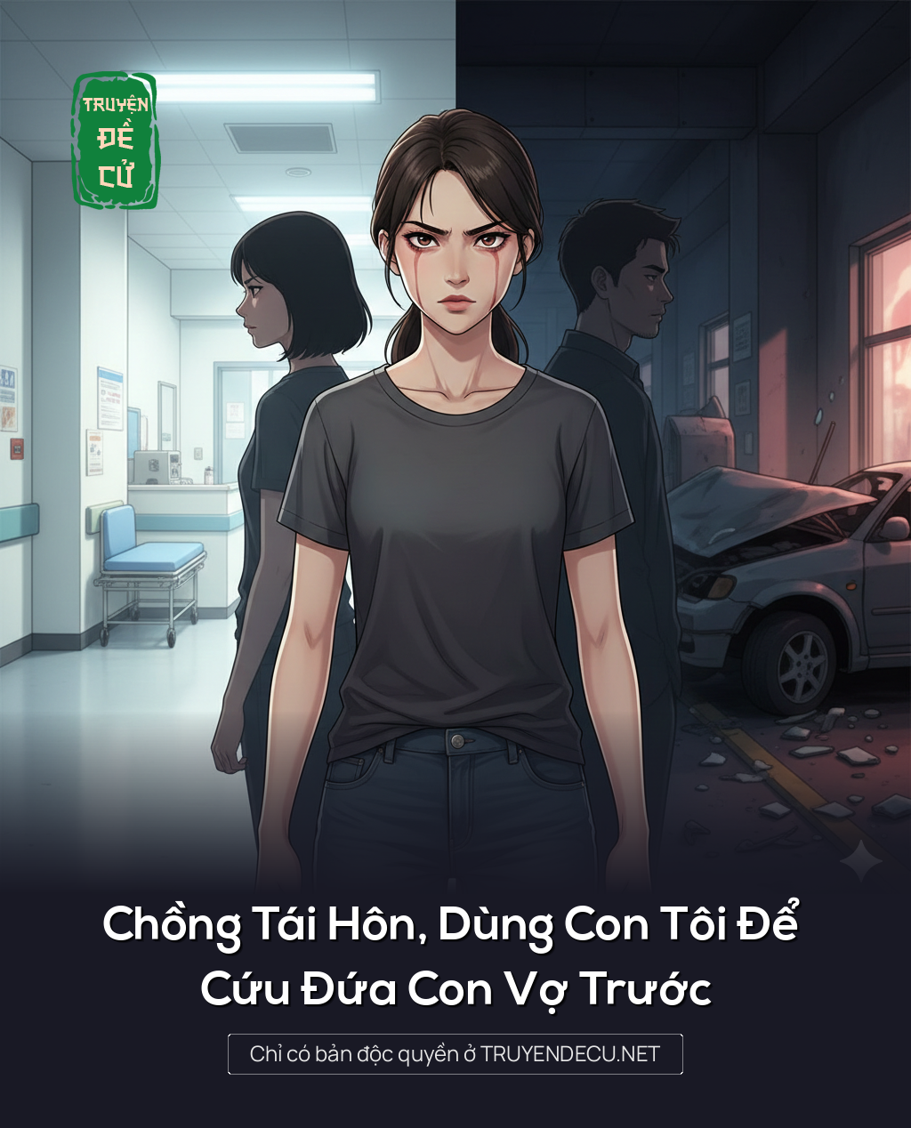 
                            Chồng Tái Hôn, Dùng Con Tôi Để Cứu Đứa Con Vợ Trước