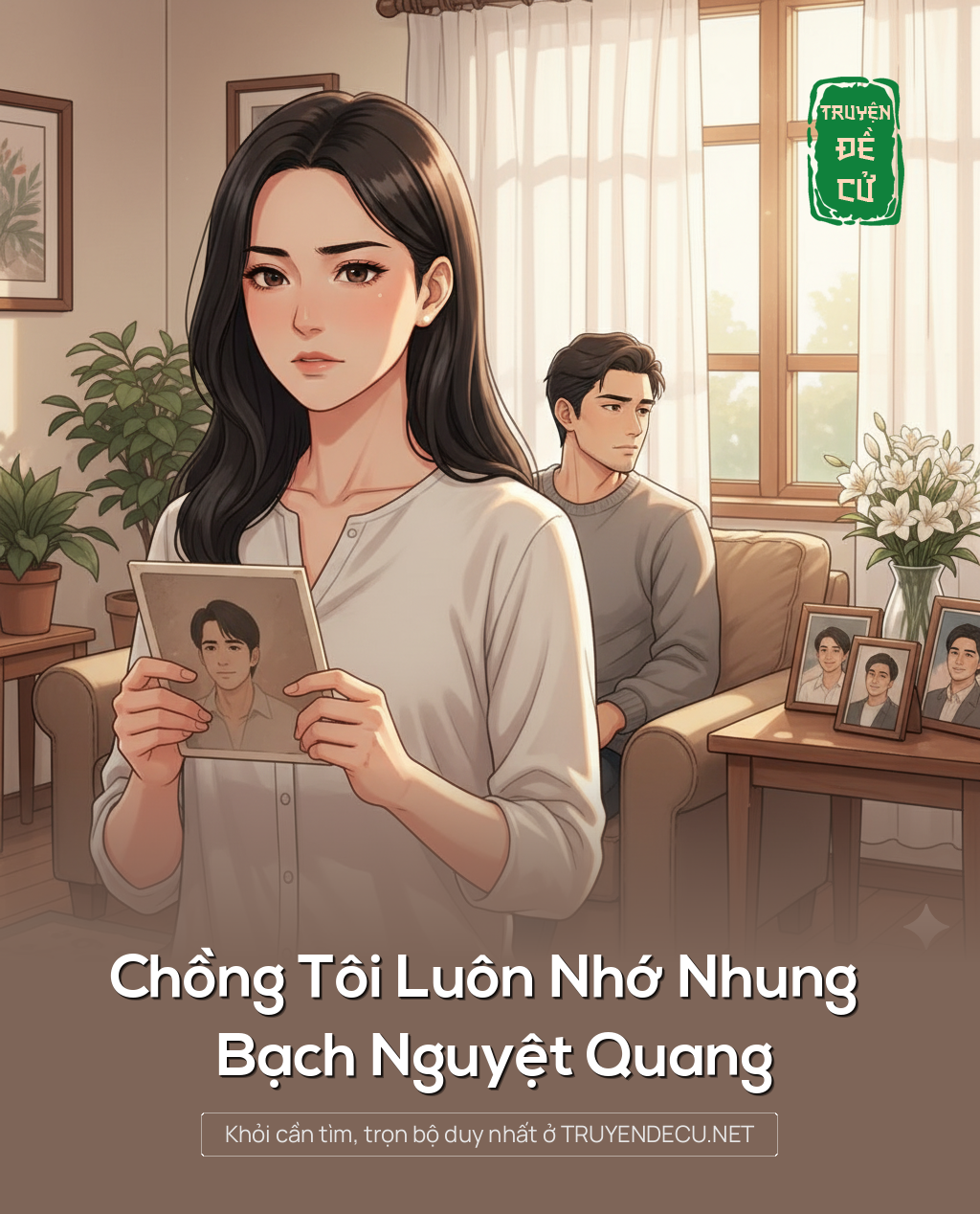 
                            Chồng Tôi Luôn Nhớ Nhung Bạch Nguyệt Quang