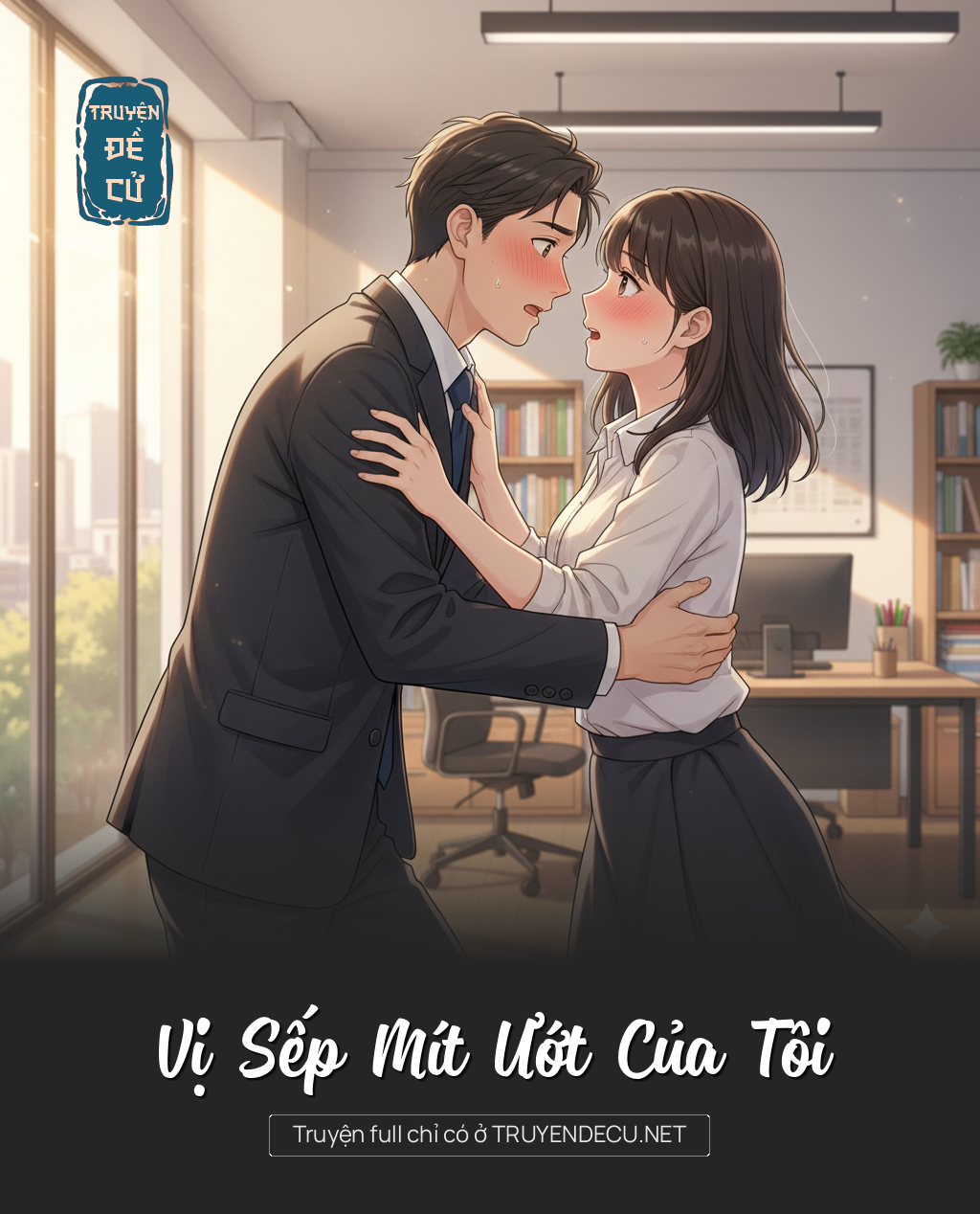 
                            Vị Sếp Mít Ướt Của Tôi