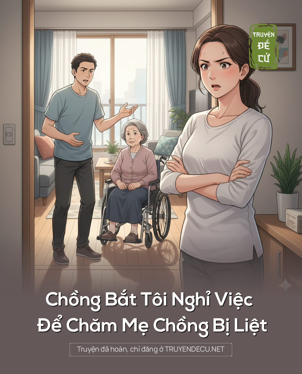 
                            Chồng Bắt Tôi Nghỉ Việc Để Chăm Mẹ Chồng Bị Liệt