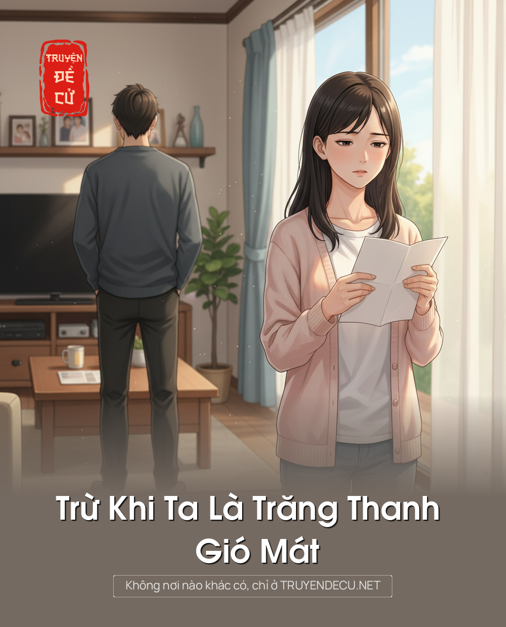 
                            Trừ Khi Ta Là Trăng Thanh Gió Mát