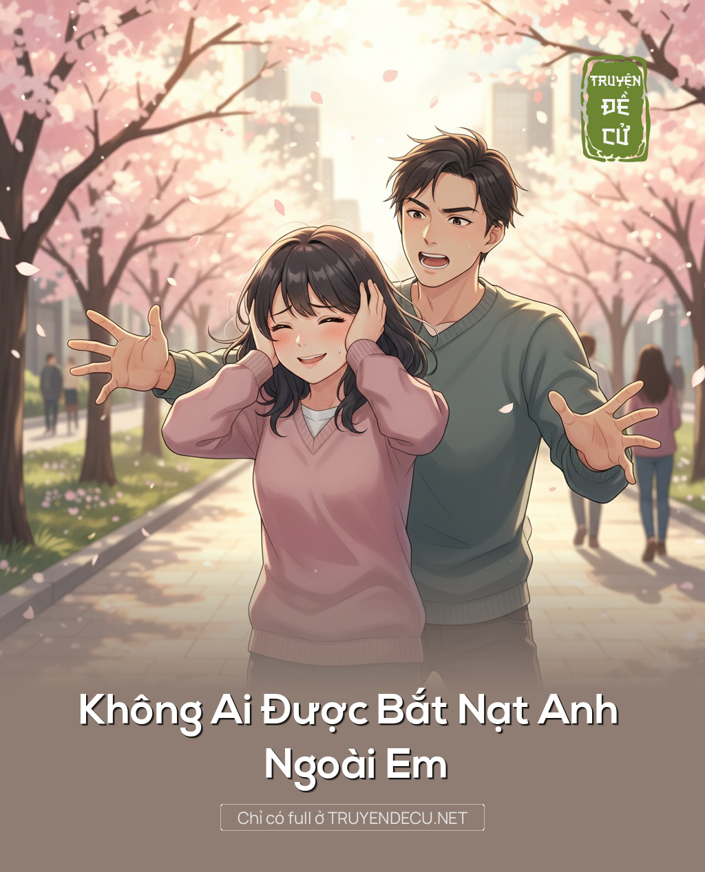 
                            Không Ai Được Bắt Nạt Anh Ngoài Em